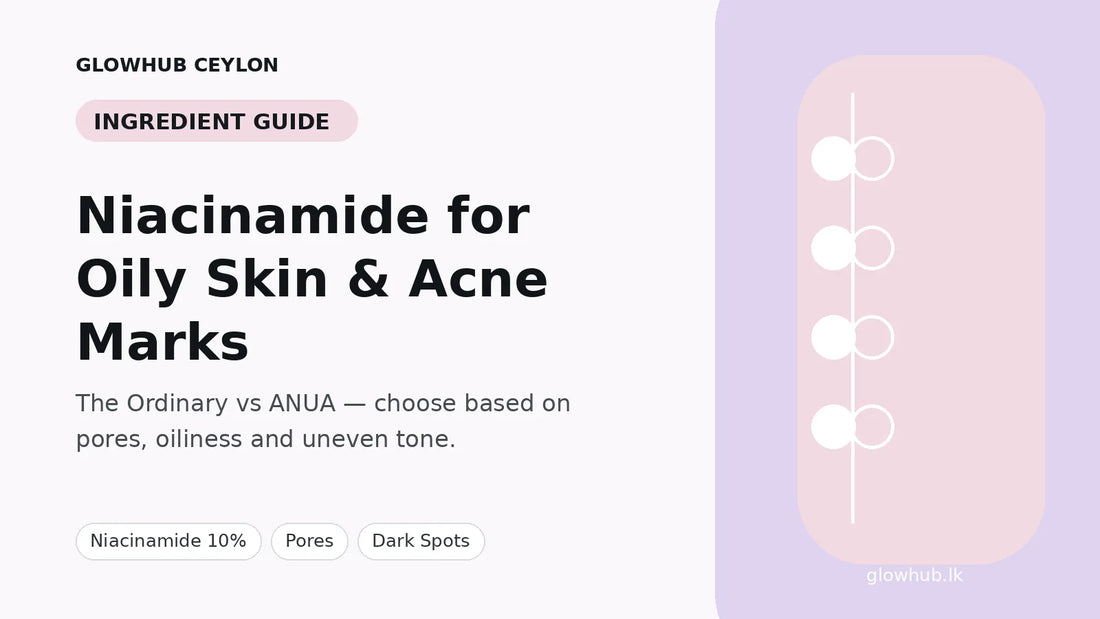 Niacinamide serum comparison for oily skin, pores and acne marks in Sri Lanka