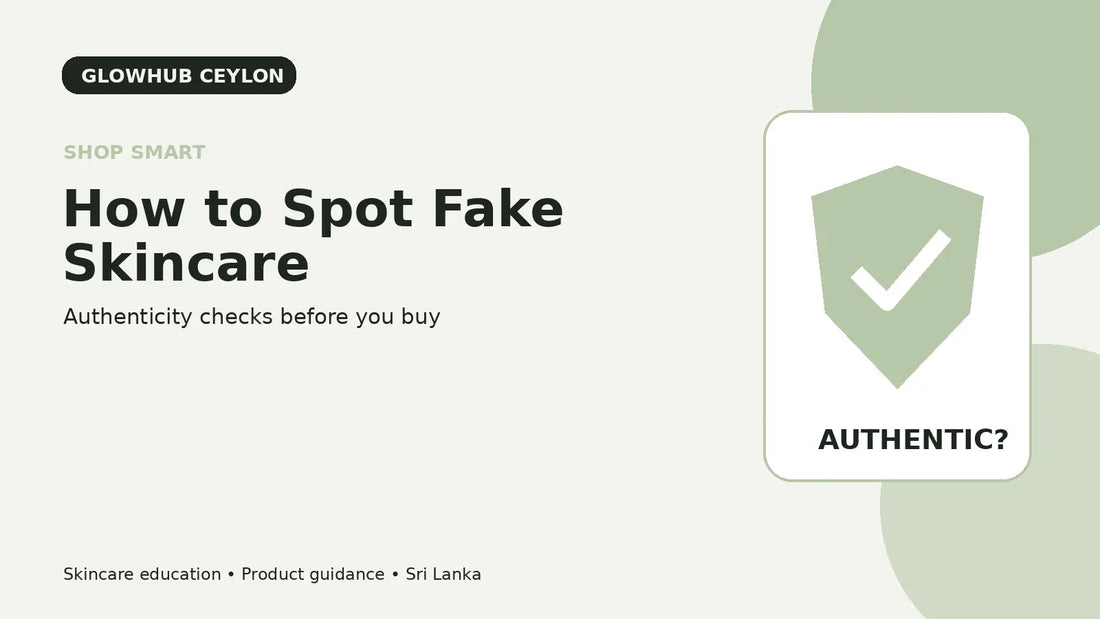 How to spot fake skincare in Sri Lanka before buying