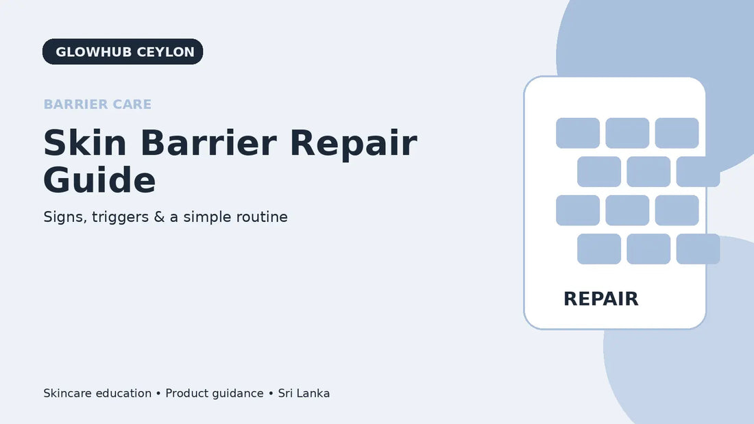 Skin barrier repair guide with signs triggers and simple routine